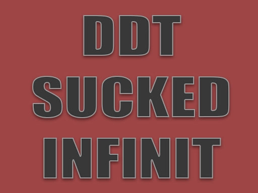 DDT SUCKED INFINIT DEFINITY